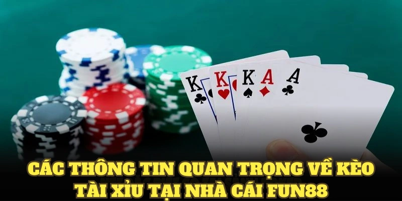 Các thông tin quan trọng về kèo tài xỉu tại nhà cái fun88