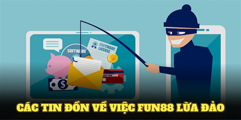 Các tin đồn về việc nhà cái fun88 lừa đảo