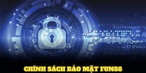 Chính Sách Bảo Mật Fun88 Và Quy Định Quan Trọng Nên Biết