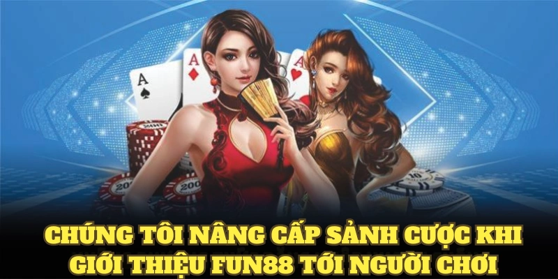 Giới thiệu Fun88 với nhiều sảnh cược chuyên nghiệp