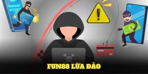 Fun88 Lừa Đảo Có Phải Sự Thật? Nghe Giải Đáp Từ Chuyên Gia
