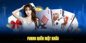 Fun88 Quên Mật Khẩu Nhanh Chóng Và Đơn Giản Cho Người Mới