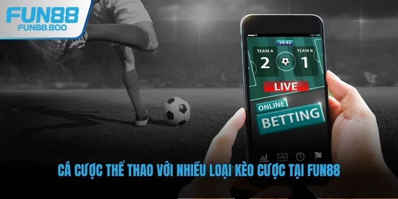Cá cược thể thao với nhiều loại kèo cược tại Fun88