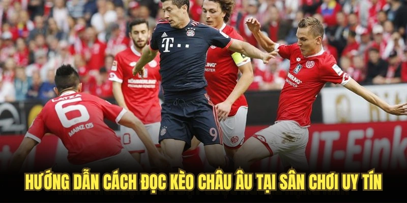 Hướng dẫn cách đọc kèo châu Âu tại sân chơi uy tín