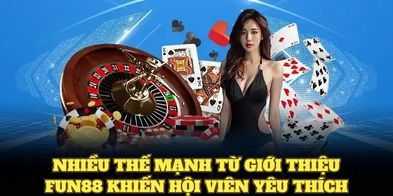 Giới thiệu Fun88 thông qua các thế mạnh của nền tảng