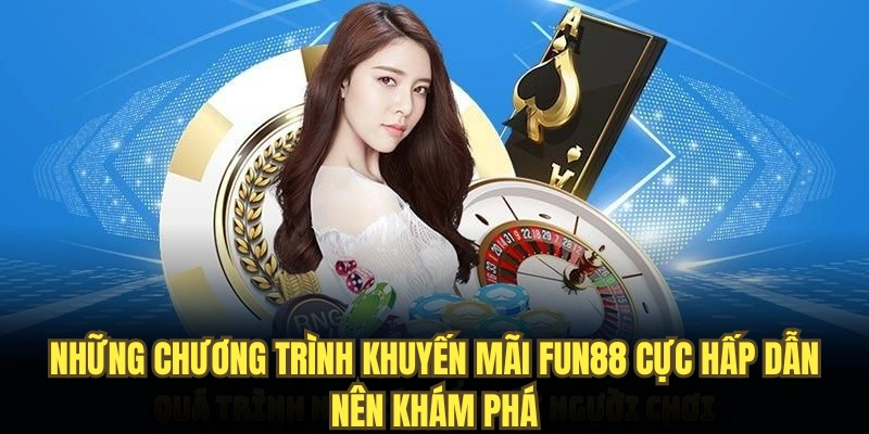 Những chương trình khuyến mãi FUN88 cực hấp dẫn nên khám phá