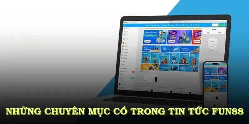 Những chuyên mục nội dung có trong tin tức FUN88